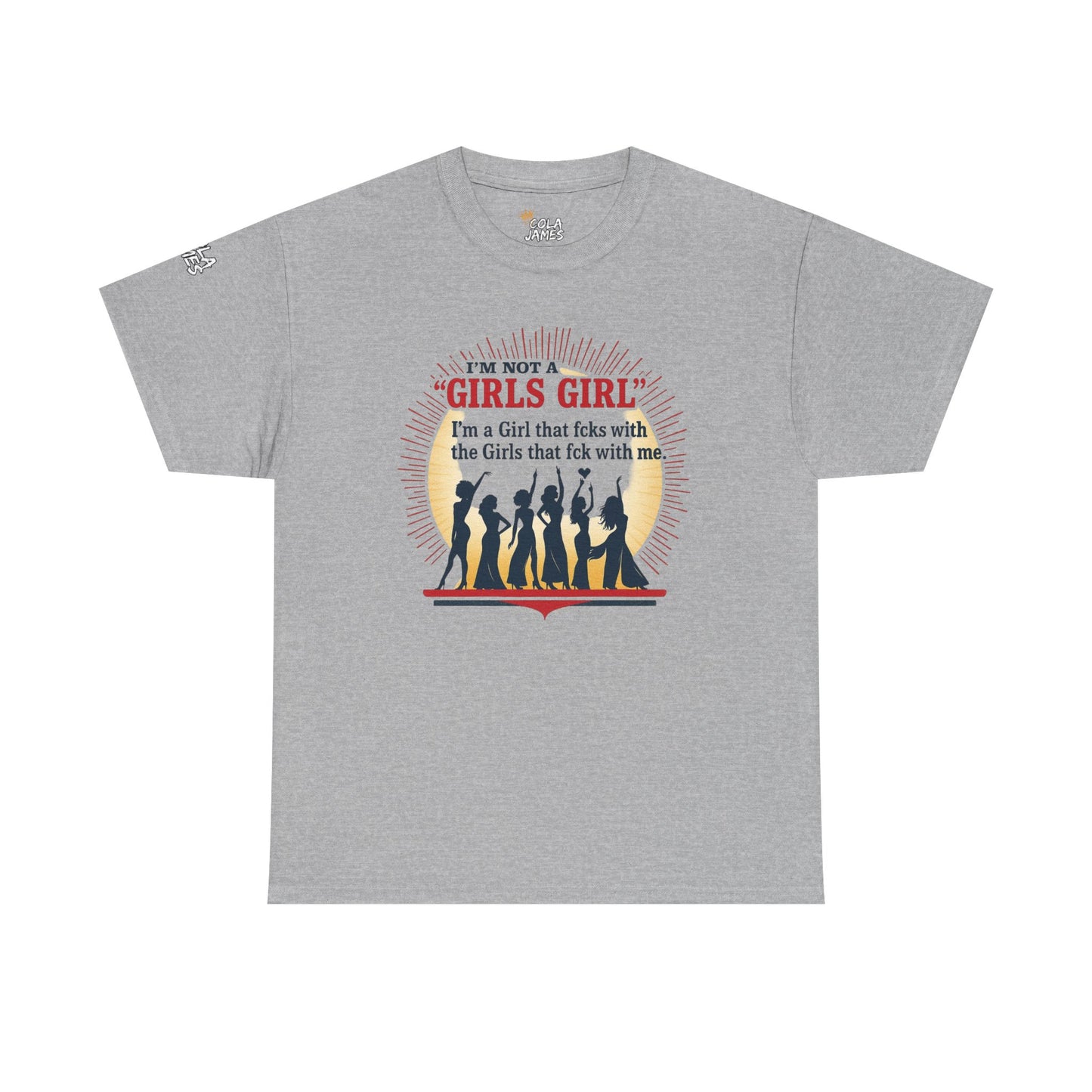 Unisex Tee - I'm not a Girls Girl