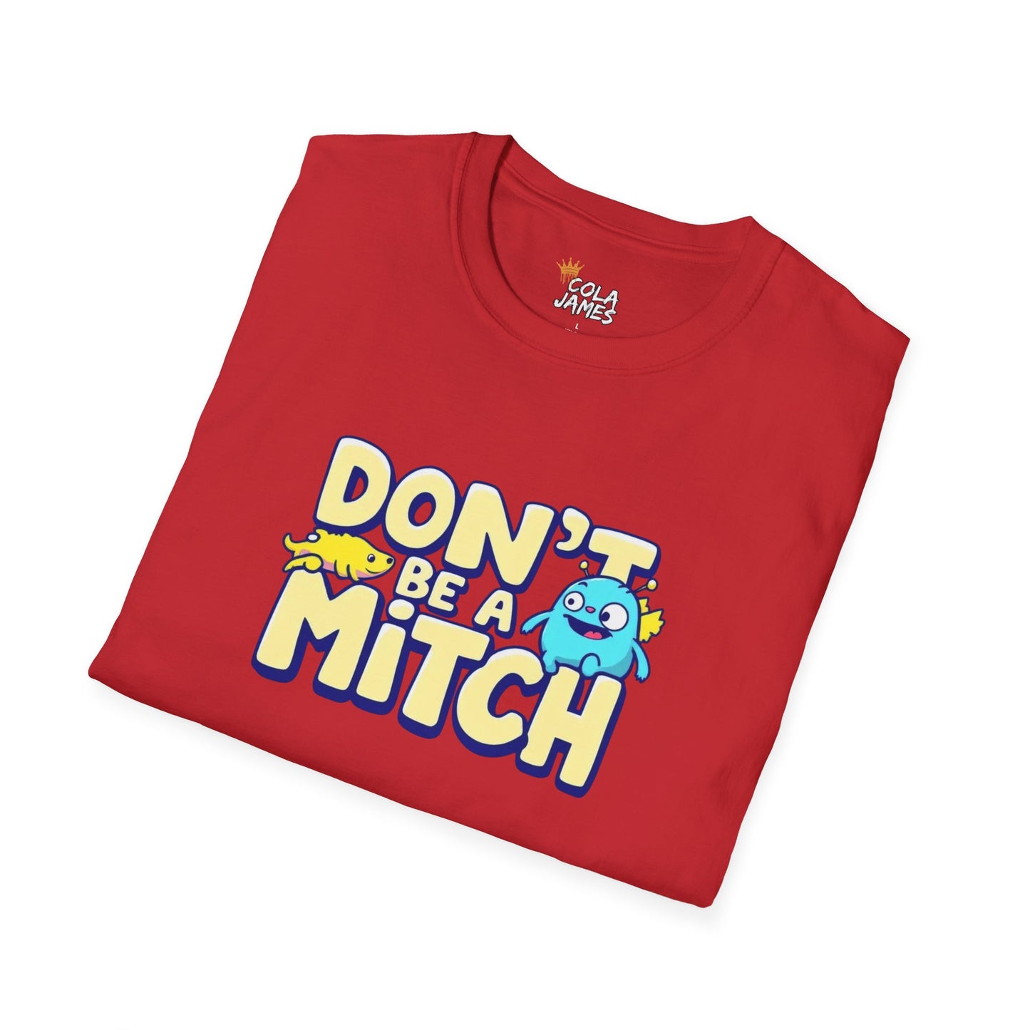 Funny Don't Be A Mitch T-Shirt