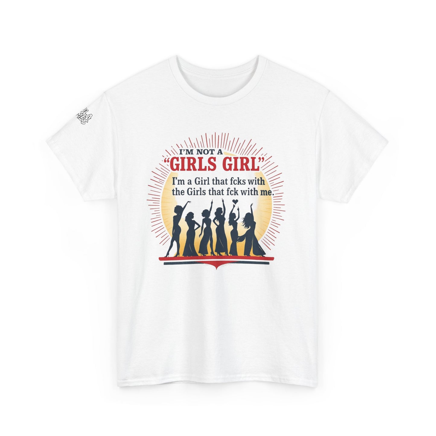 Unisex Tee - I'm not a Girls Girl