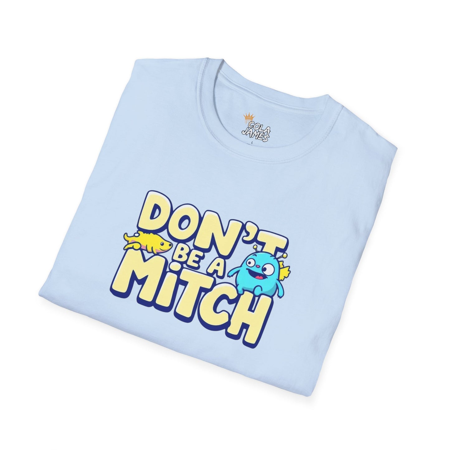 Funny Don't Be A Mitch T-Shirt