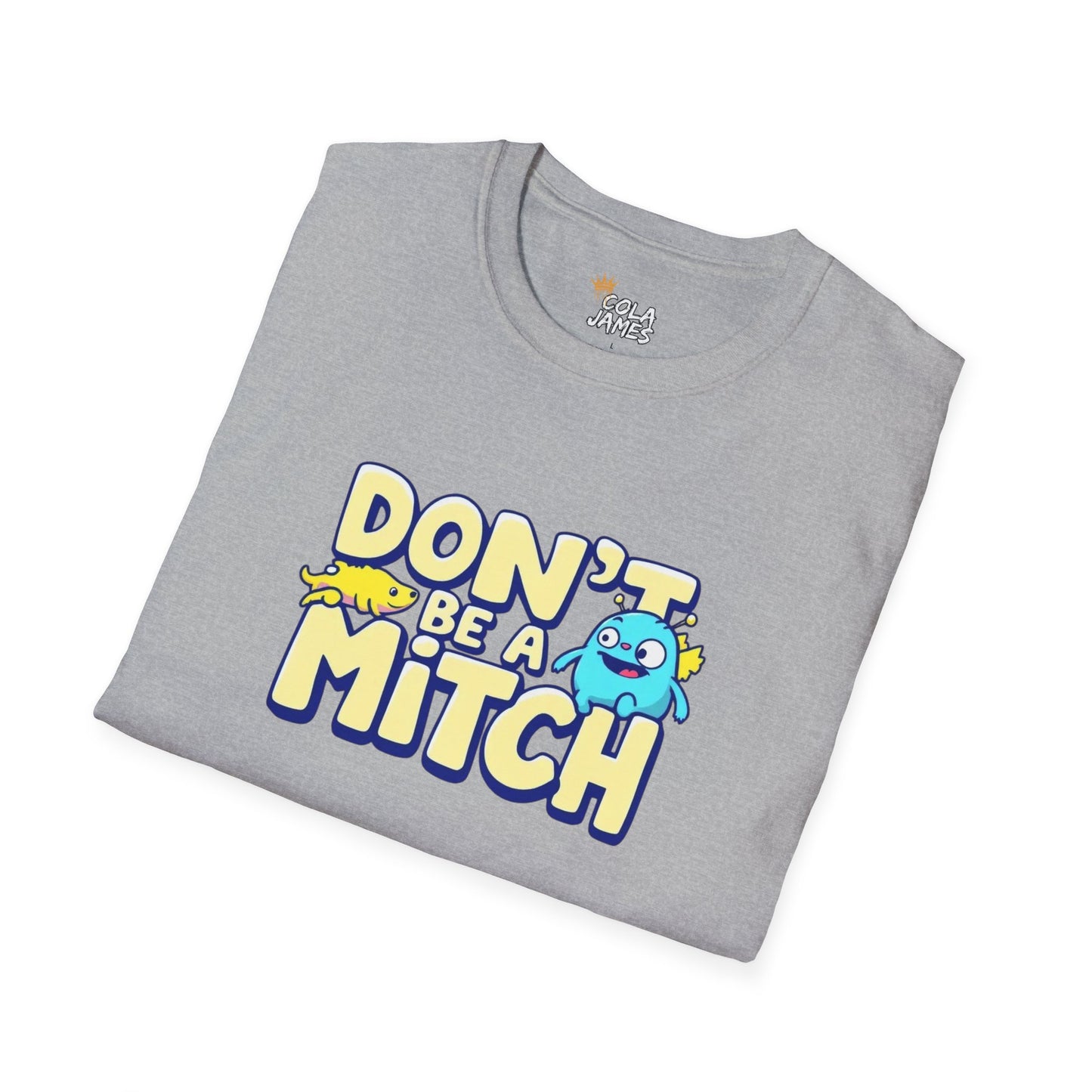 Funny Don't Be A Mitch T-Shirt