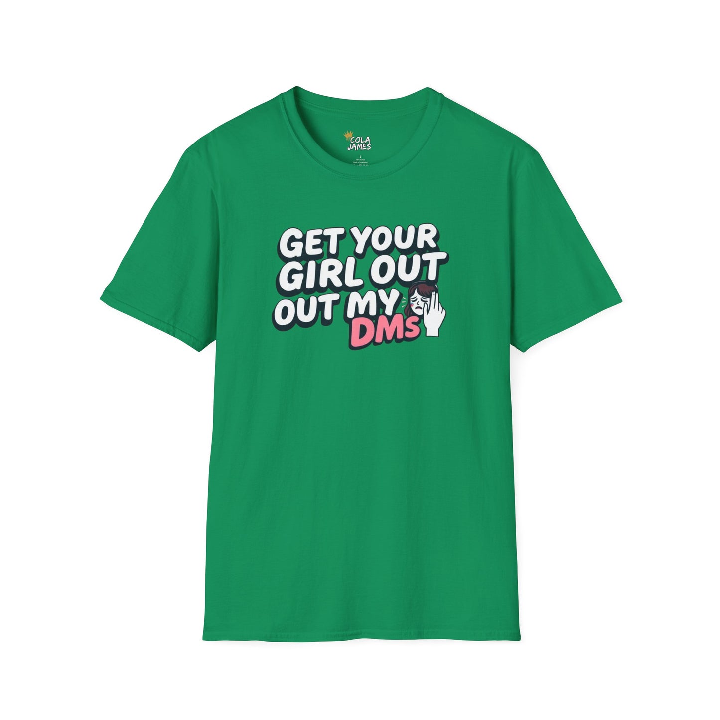 Funny Unisex T-Shirt - "Get Your Girl Out of My DMs" - Casual Gift for Friends