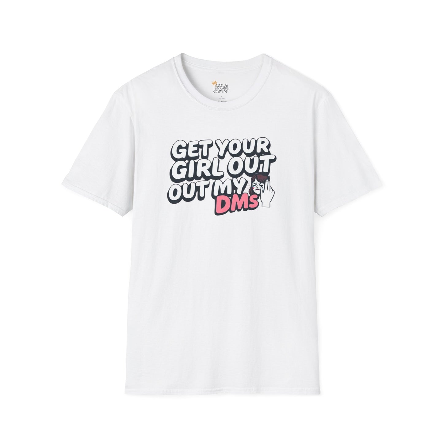 Funny Unisex T-Shirt - "Get Your Girl Out of My DMs" - Casual Gift for Friends