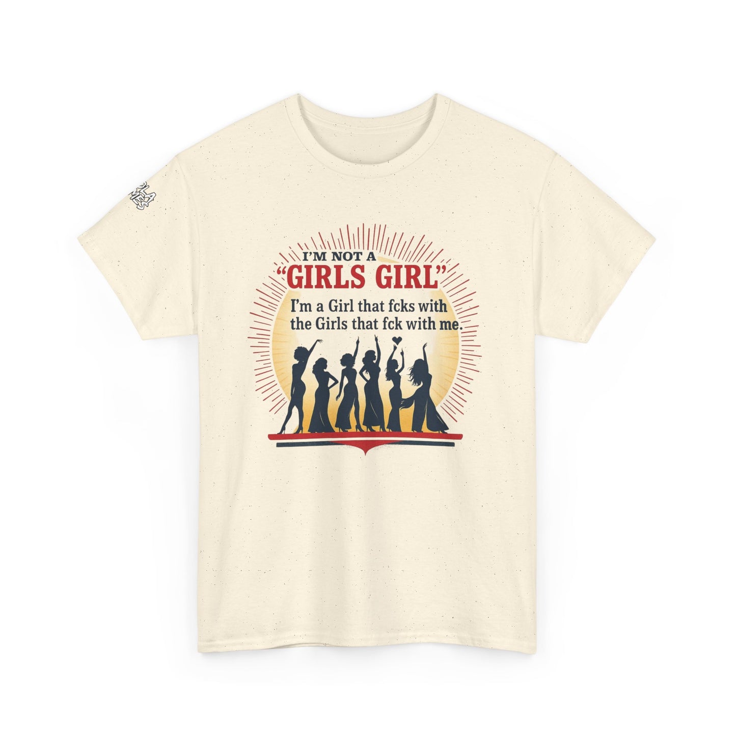 Unisex Tee - I'm not a Girls Girl