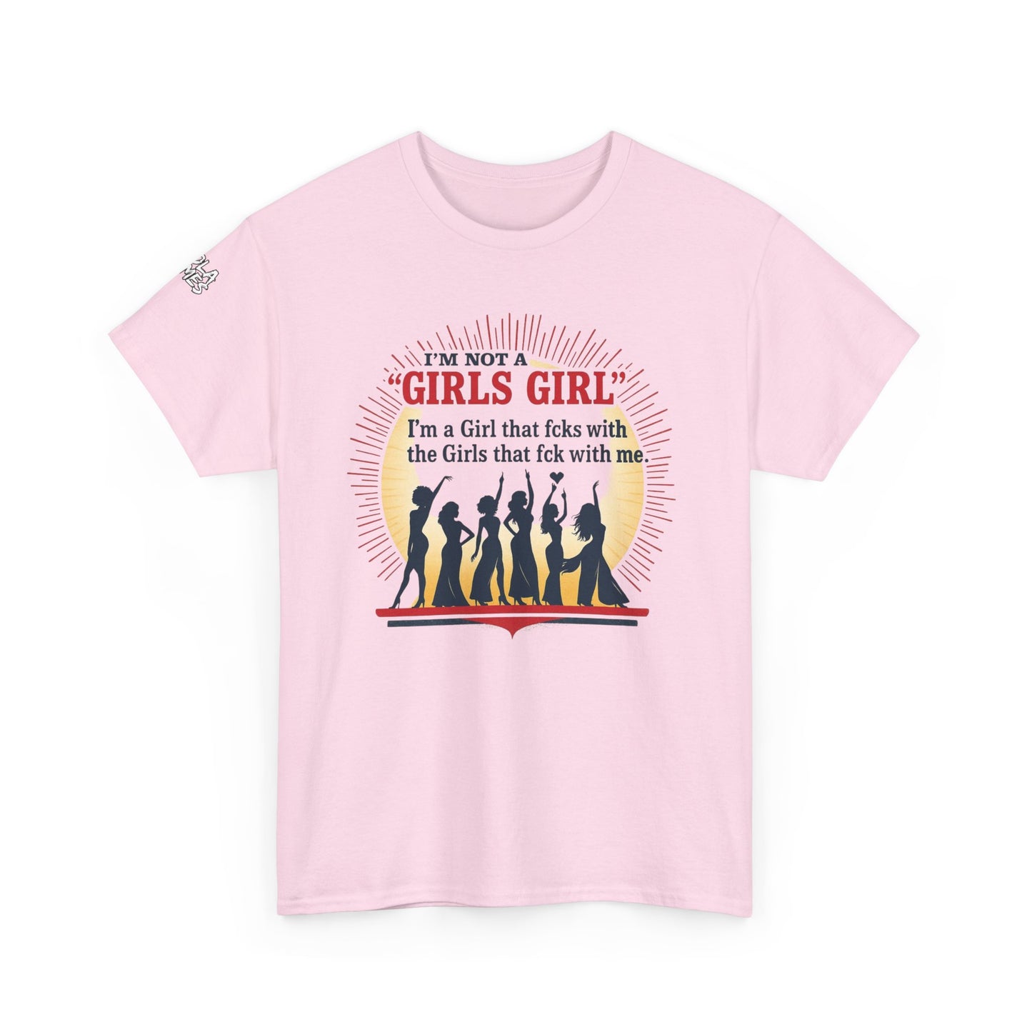 Unisex Tee - I'm not a Girls Girl
