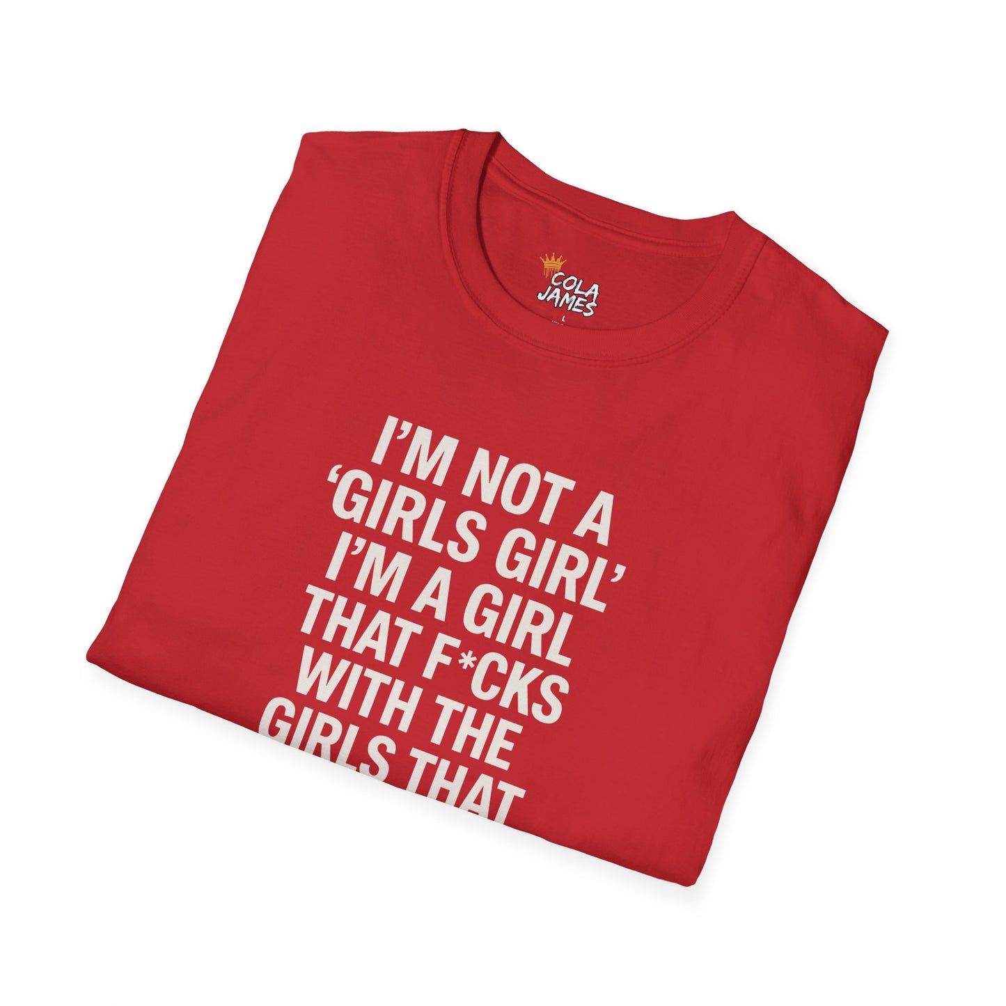 T-Shirt I'm Not a Girls Girl Unisex Softstyle