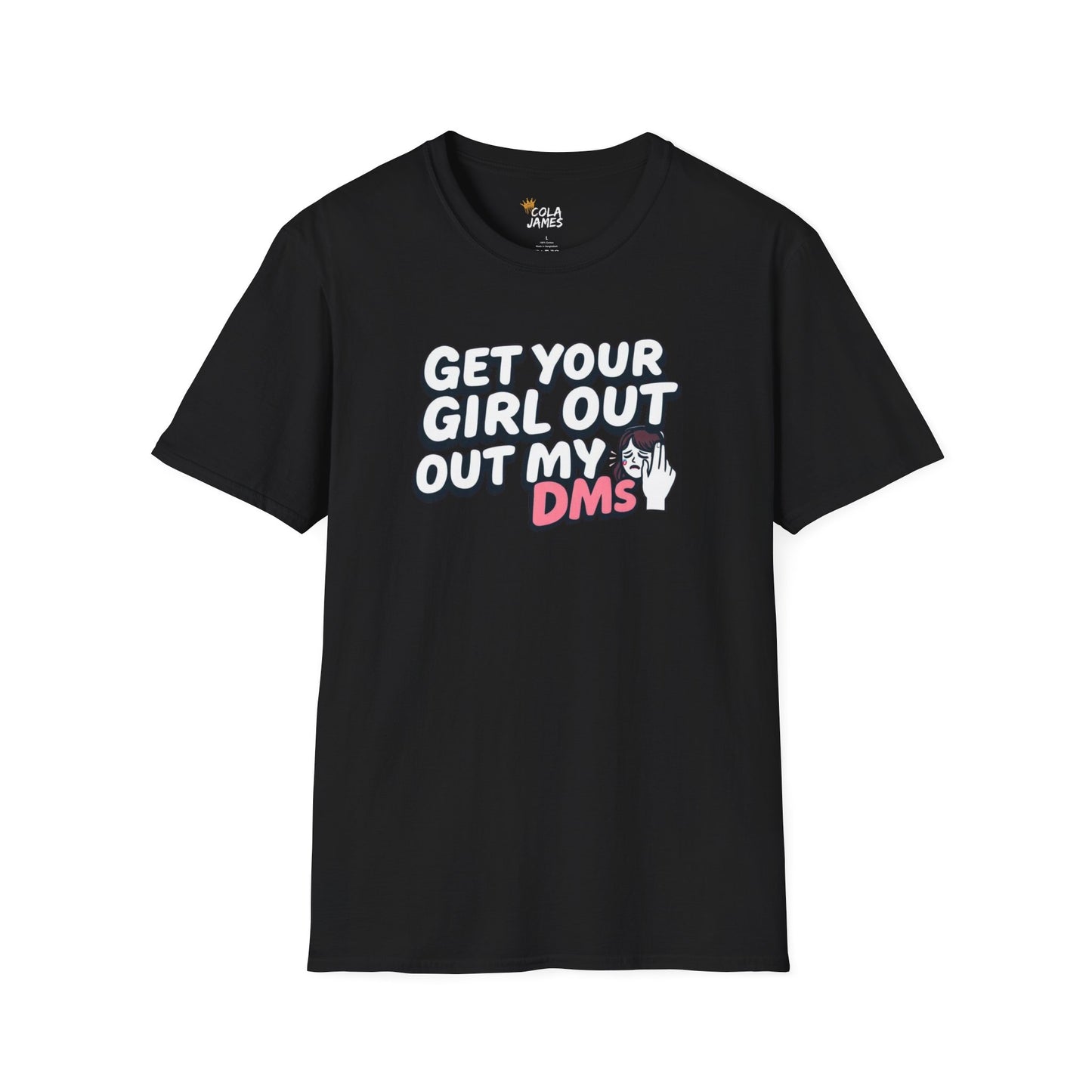 Funny Unisex T-Shirt - "Get Your Girl Out of My DMs" - Casual Gift for Friends