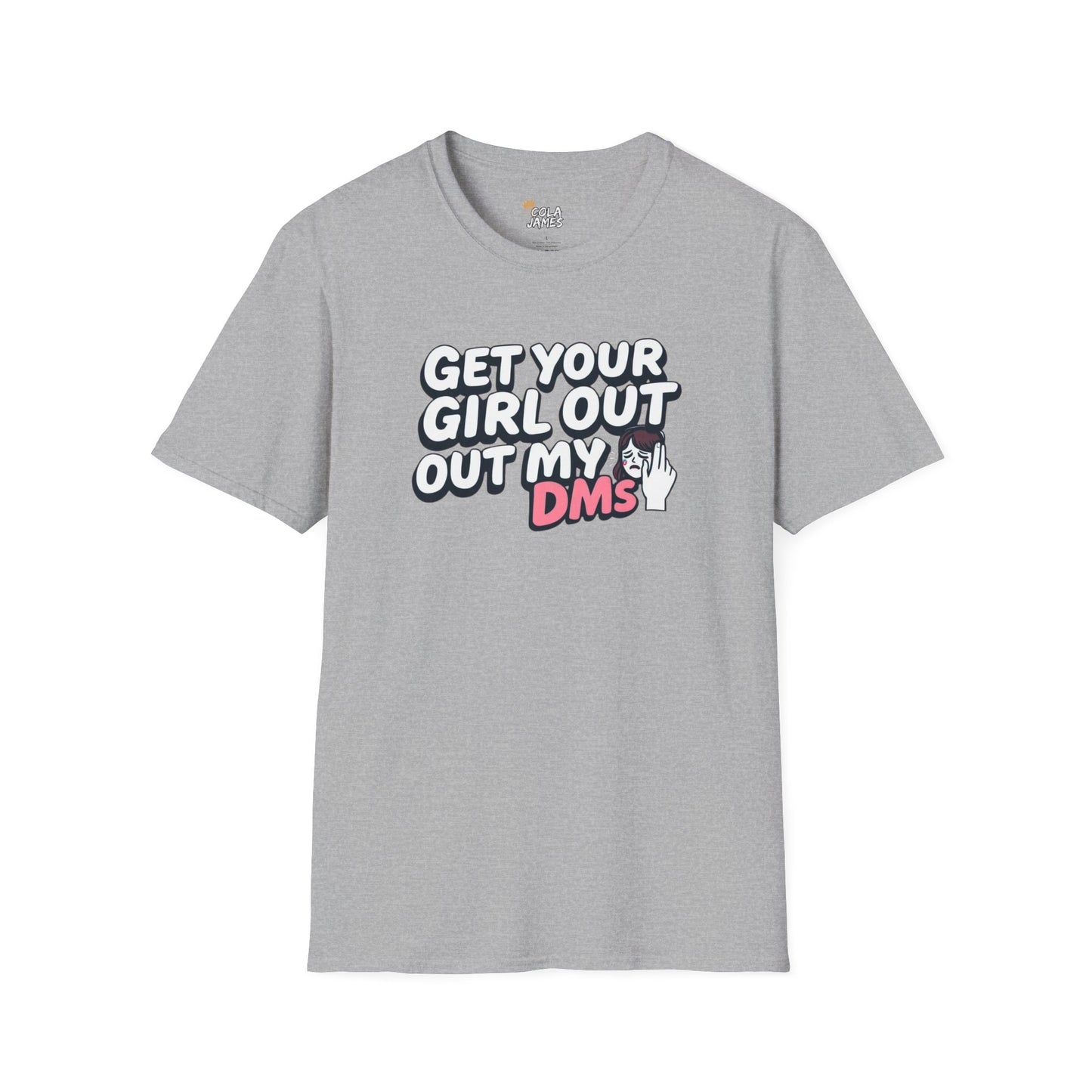 Funny Unisex T-Shirt - "Get Your Girl Out of My DMs" - Casual Gift for Friends