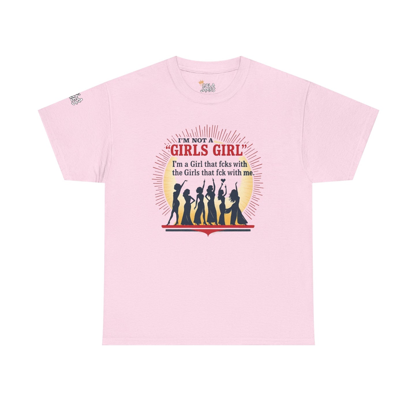 Unisex Tee - I'm not a Girls Girl