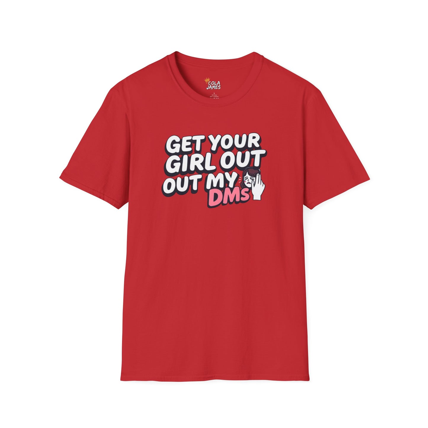 Funny Unisex T-Shirt - "Get Your Girl Out of My DMs" - Casual Gift for Friends