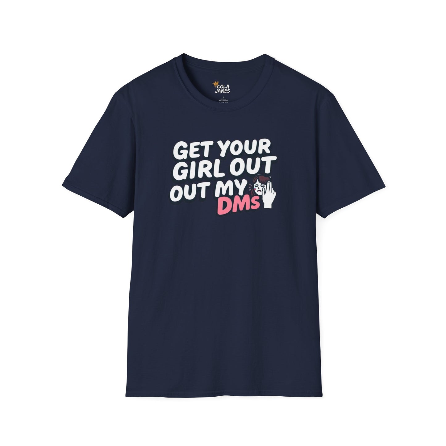 Funny Unisex T-Shirt - "Get Your Girl Out of My DMs" - Casual Gift for Friends