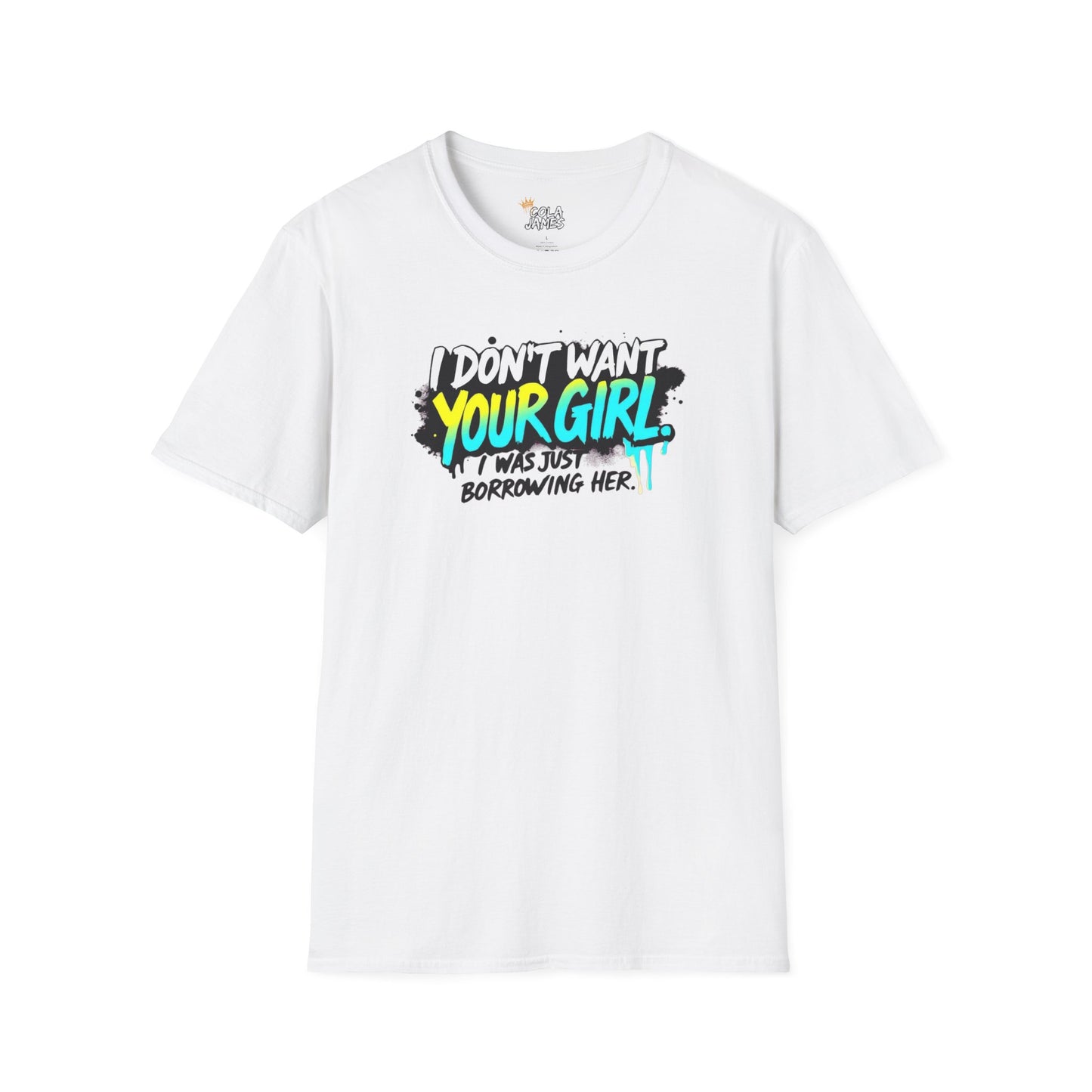 Funny Unisex T-Shirt I Don't Want Your Girl