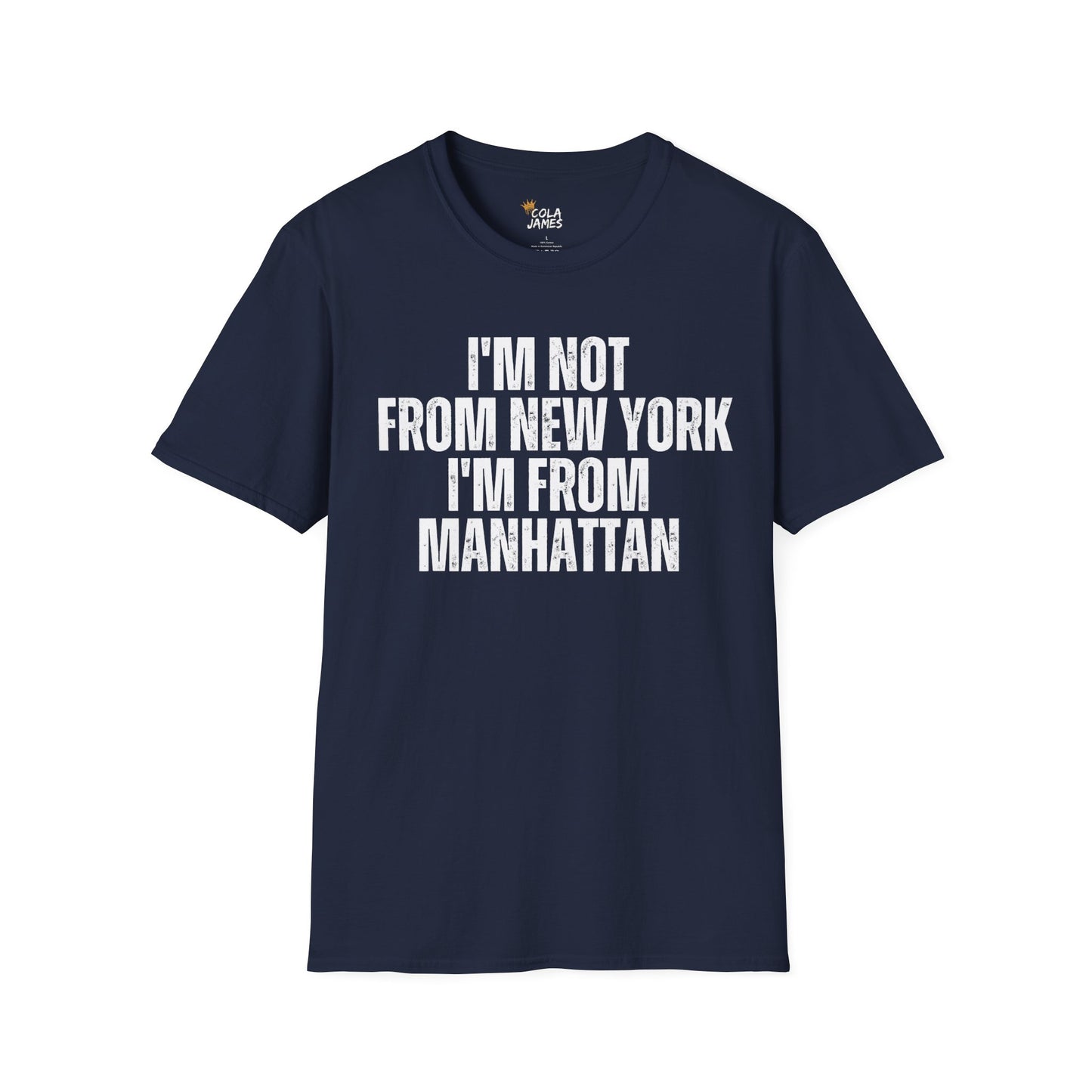 Unisex T-Shirt - I'm not from New York I'm from Manhattan