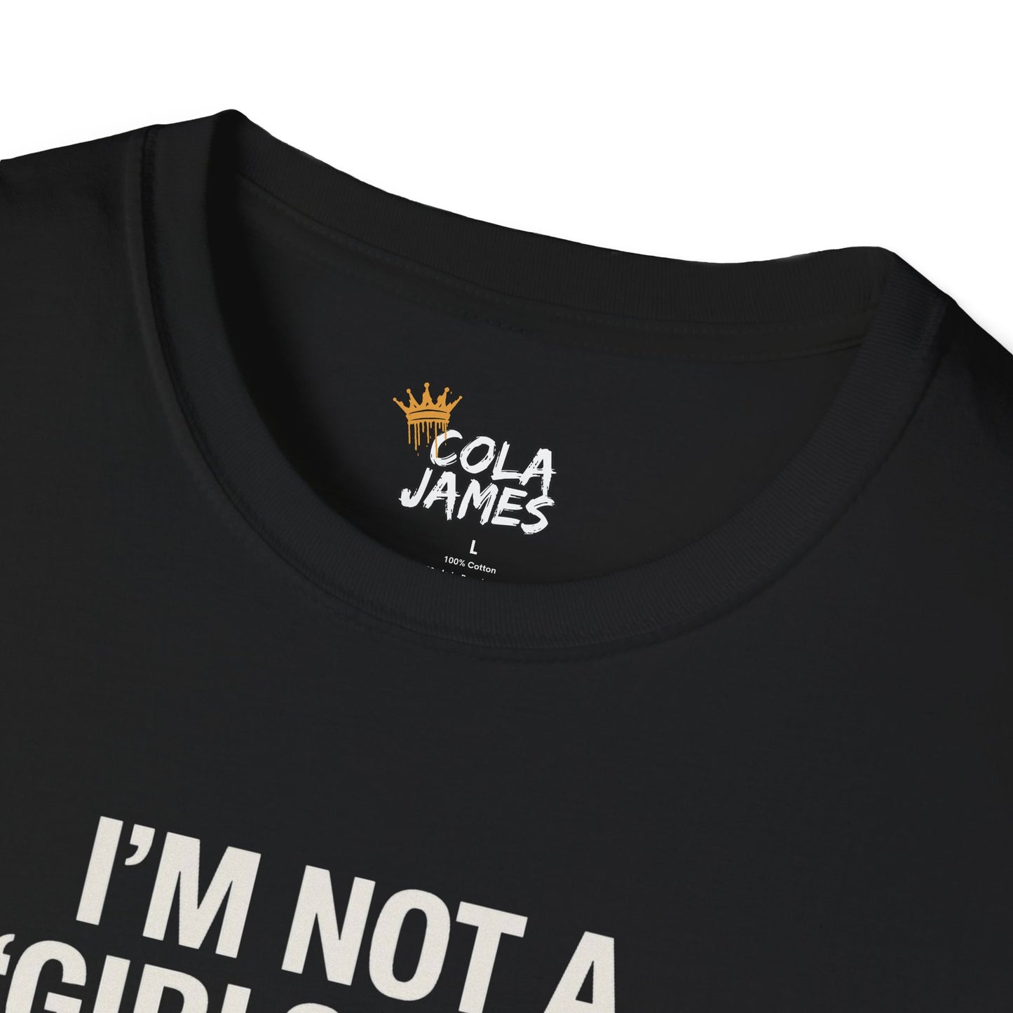 T-Shirt I'm Not a Girls Girl Unisex Softstyle