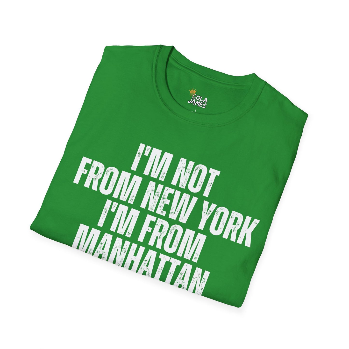 Unisex T-Shirt - I'm not from New York I'm from Manhattan