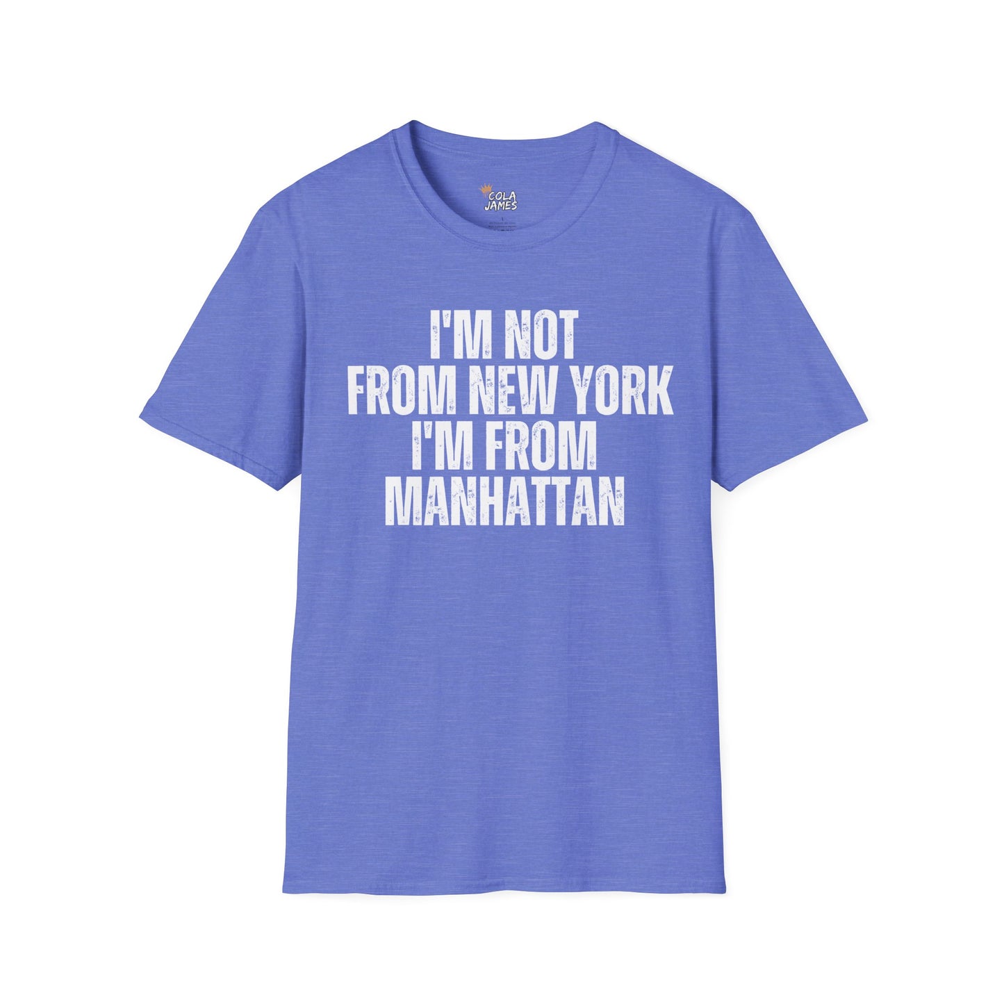 Unisex T-Shirt - I'm not from New York I'm from Manhattan