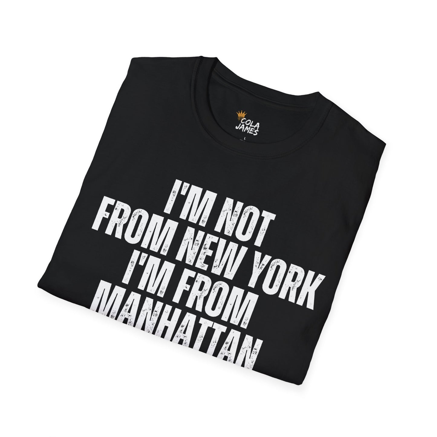Unisex T-Shirt - I'm not from New York I'm from Manhattan