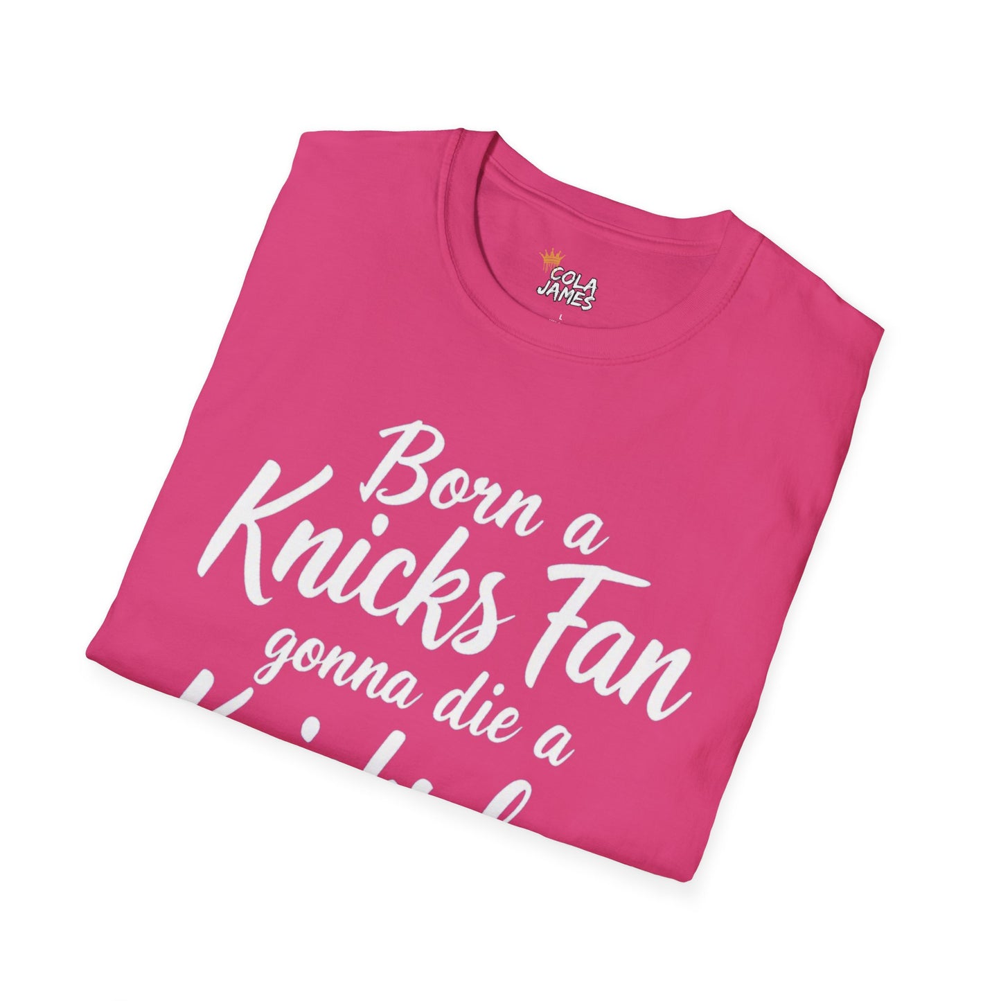 Knicks Fan T-Shirt - Born a Knicks Fan Gonna Die a Knicks Fan, Sports Apparel, NYC Show Support, Birthday Gift, Basketball Lover