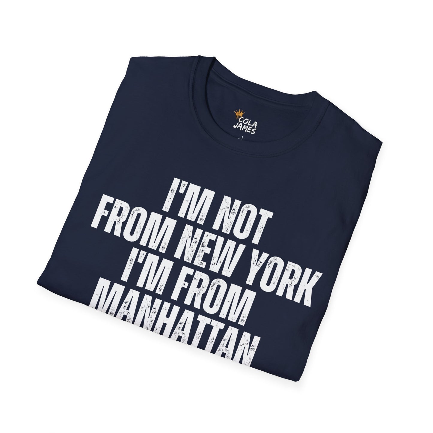 Unisex T-Shirt - I'm not from New York I'm from Manhattan