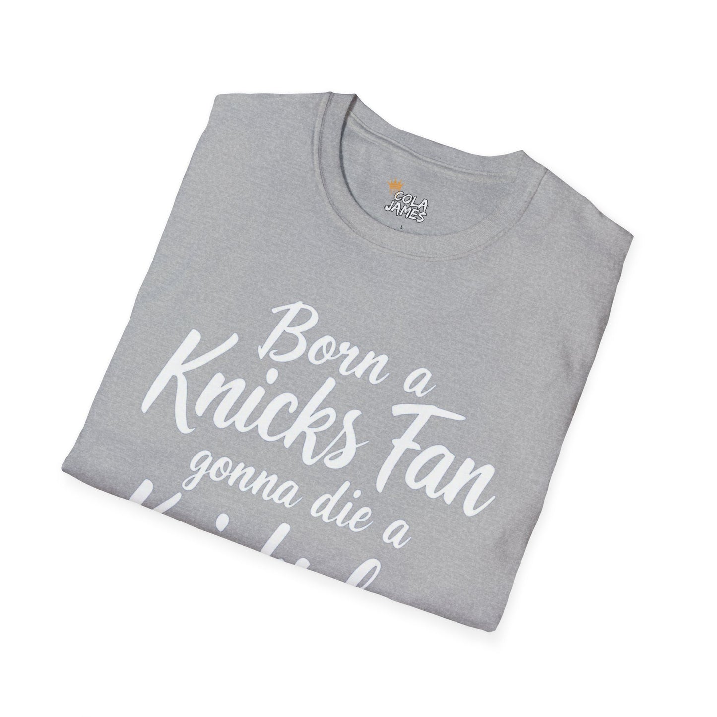 Knicks Fan T-Shirt - Born a Knicks Fan Gonna Die a Knicks Fan, Sports Apparel, NYC Show Support, Birthday Gift, Basketball Lover