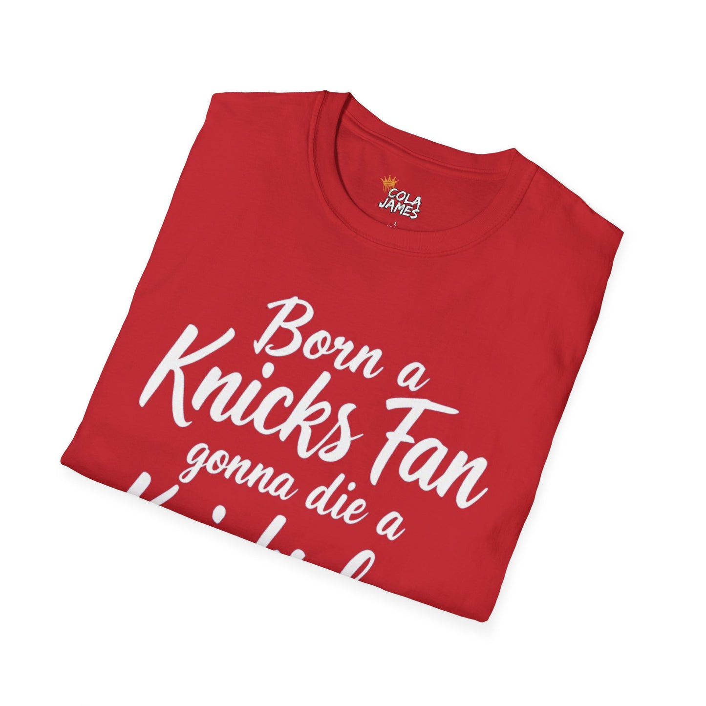 Knicks Fan T-Shirt - Born a Knicks Fan Gonna Die a Knicks Fan, Sports Apparel, NYC Show Support, Birthday Gift, Basketball Lover