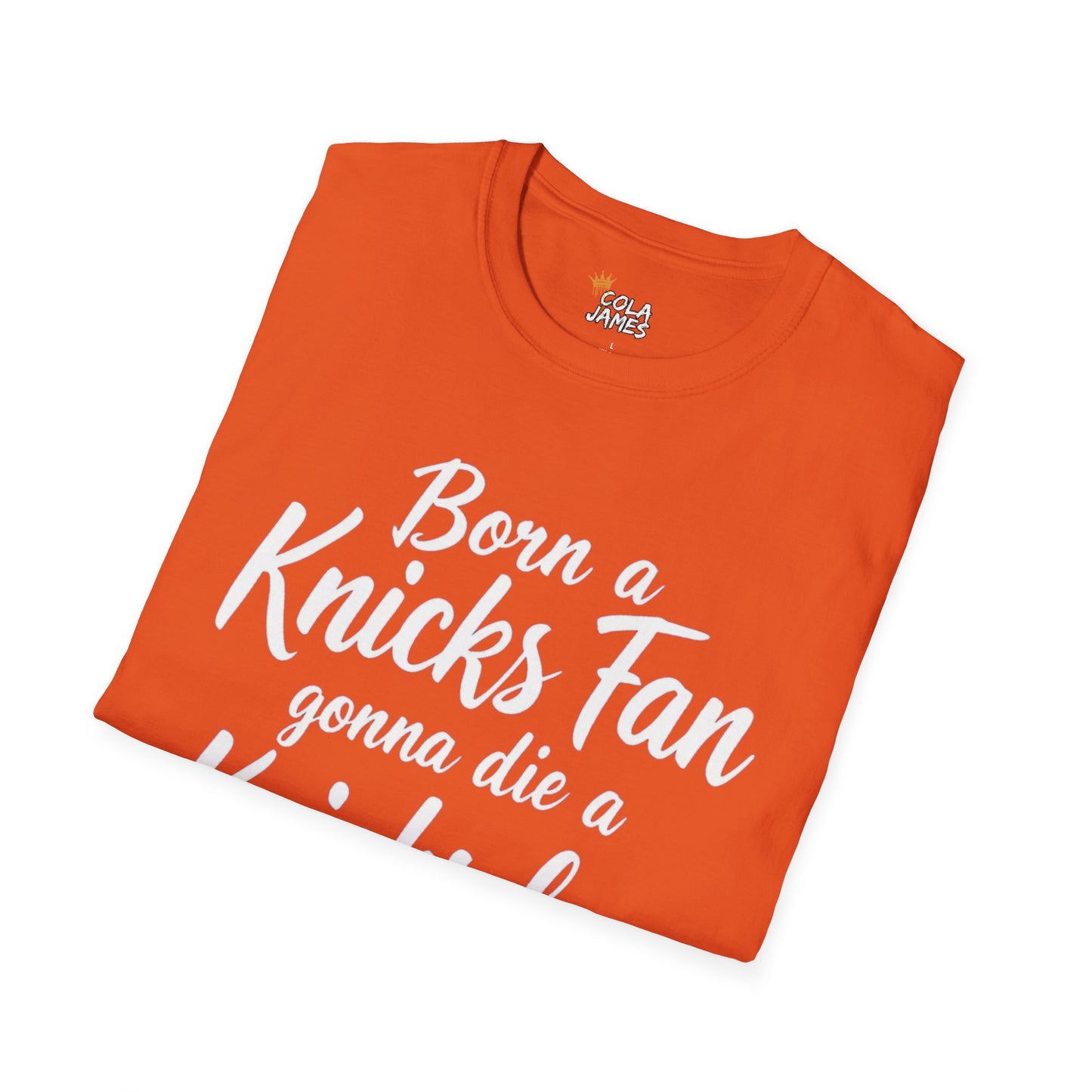 Knicks Fan T-Shirt - Born a Knicks Fan Gonna Die a Knicks Fan, Sports Apparel, NYC Show Support, Birthday Gift, Basketball Lover