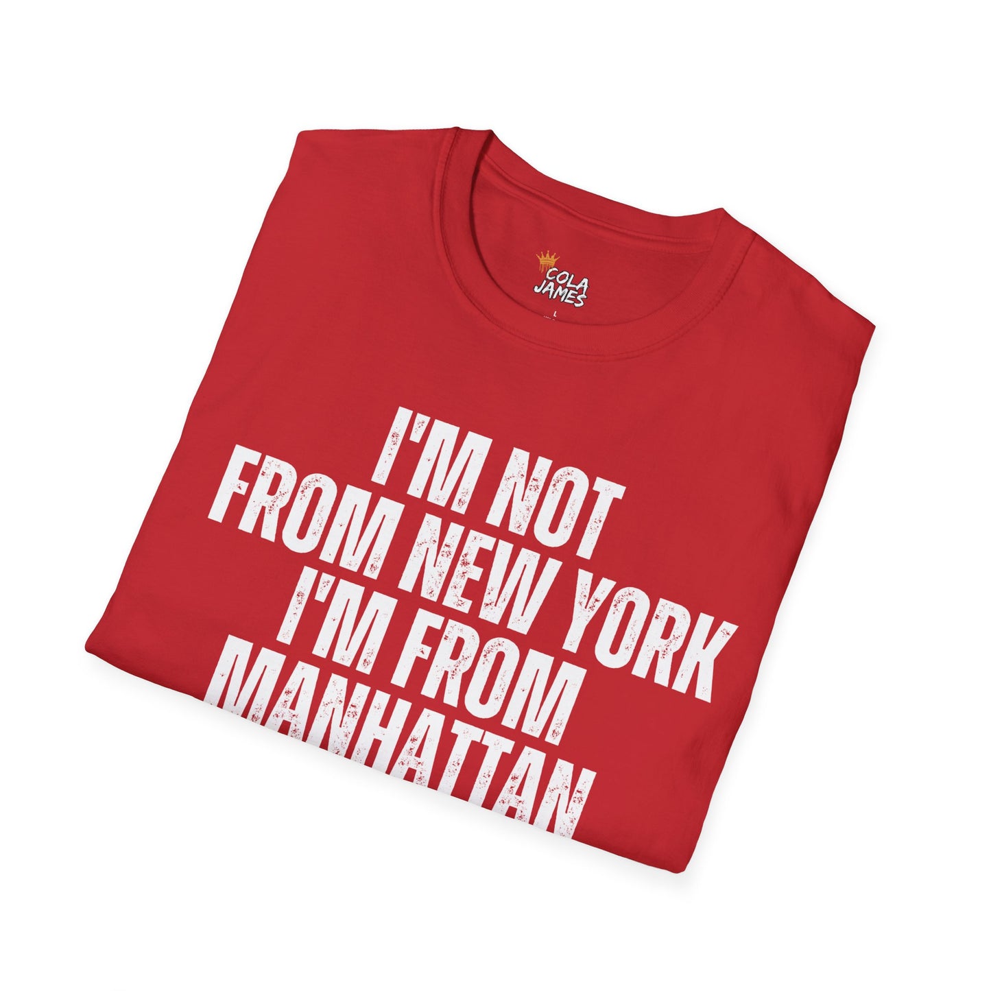 Unisex T-Shirt - I'm not from New York I'm from Manhattan