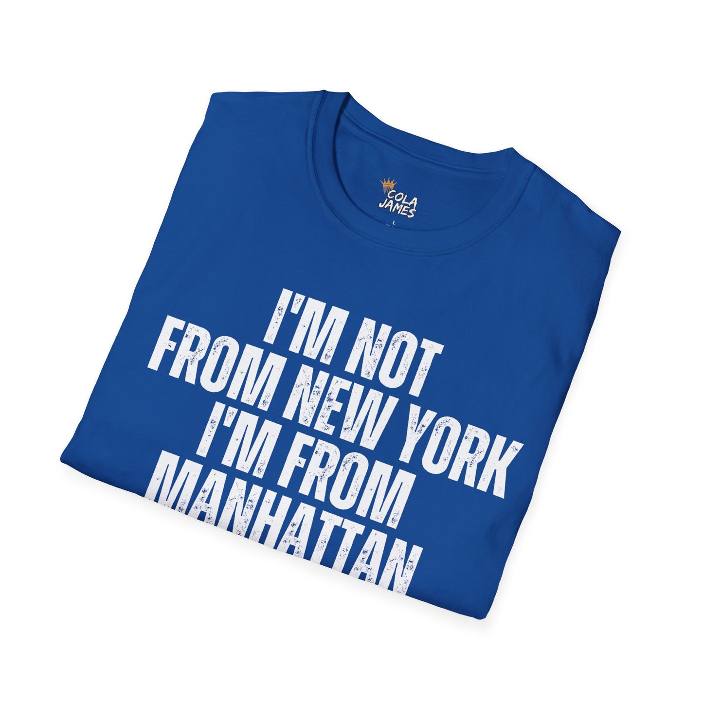 Unisex T-Shirt - I'm not from New York I'm from Manhattan