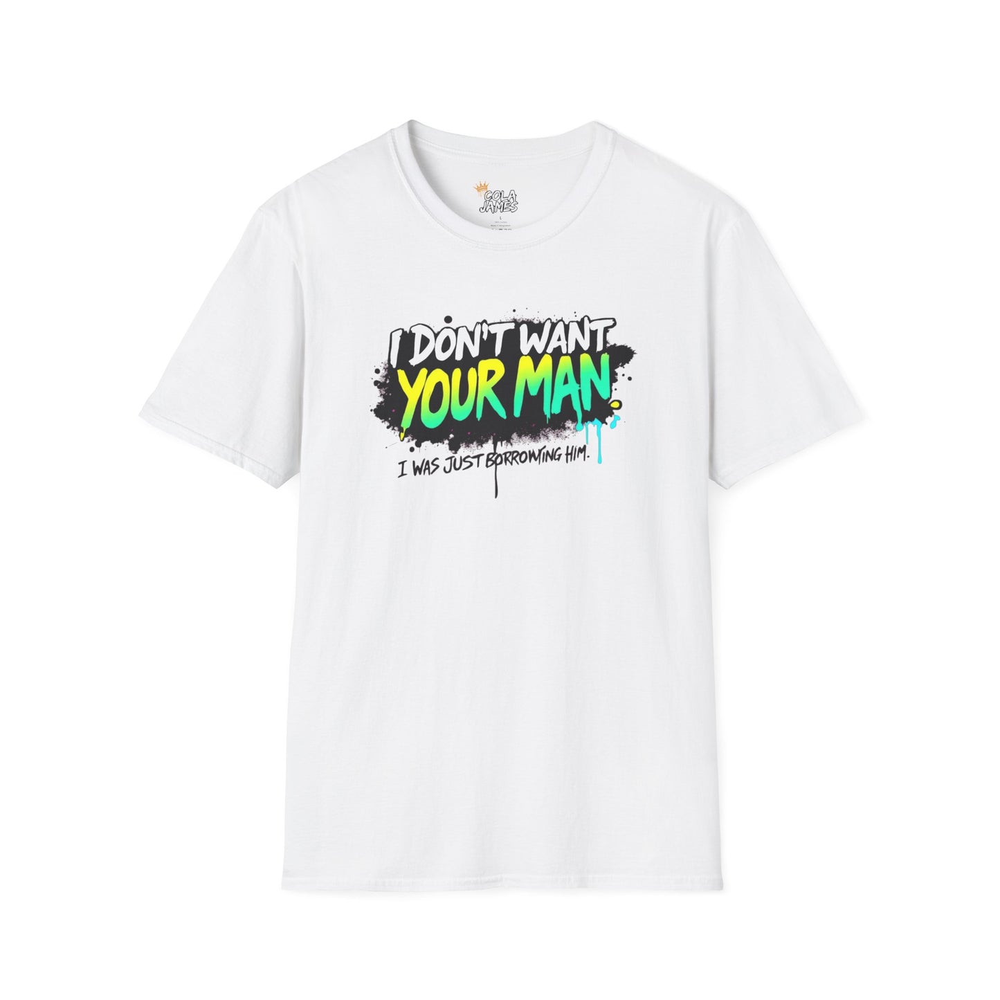Funny Unisex Softstyle T-Shirt - "I Don't Want Your Man" Statement Tee