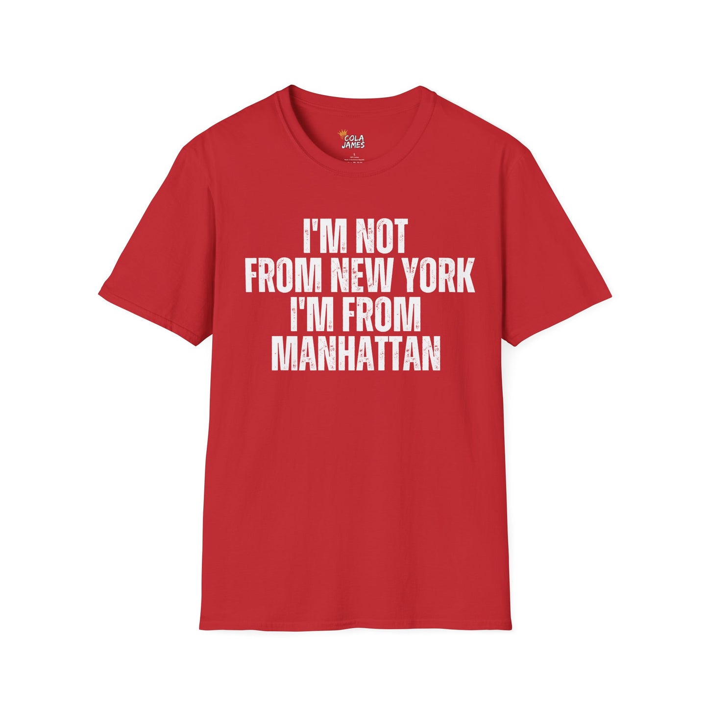 Unisex T-Shirt - I'm not from New York I'm from Manhattan