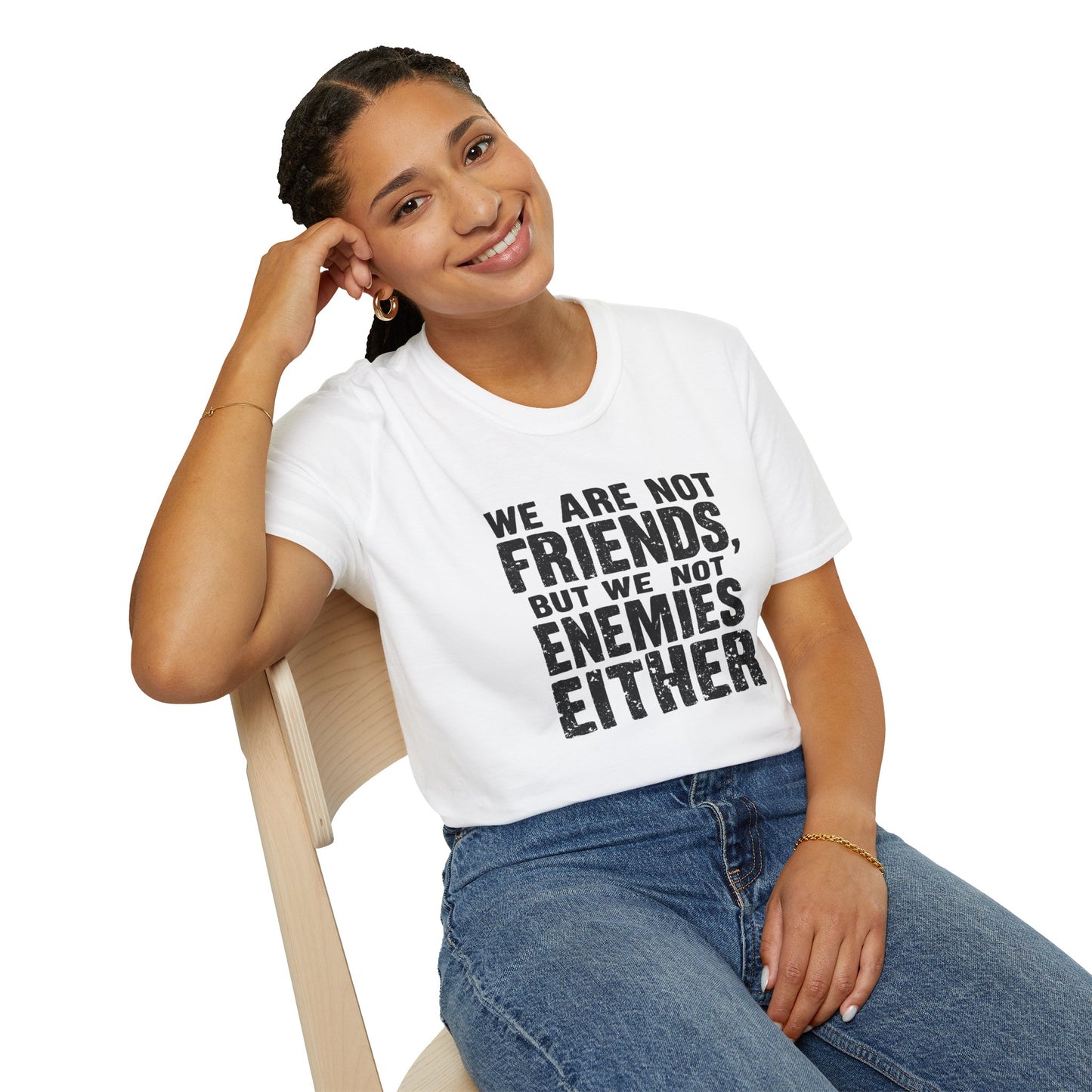 Unisex T-Shirt - 'We are not friends, But We Not Enemies' - Casual Comfort Tee