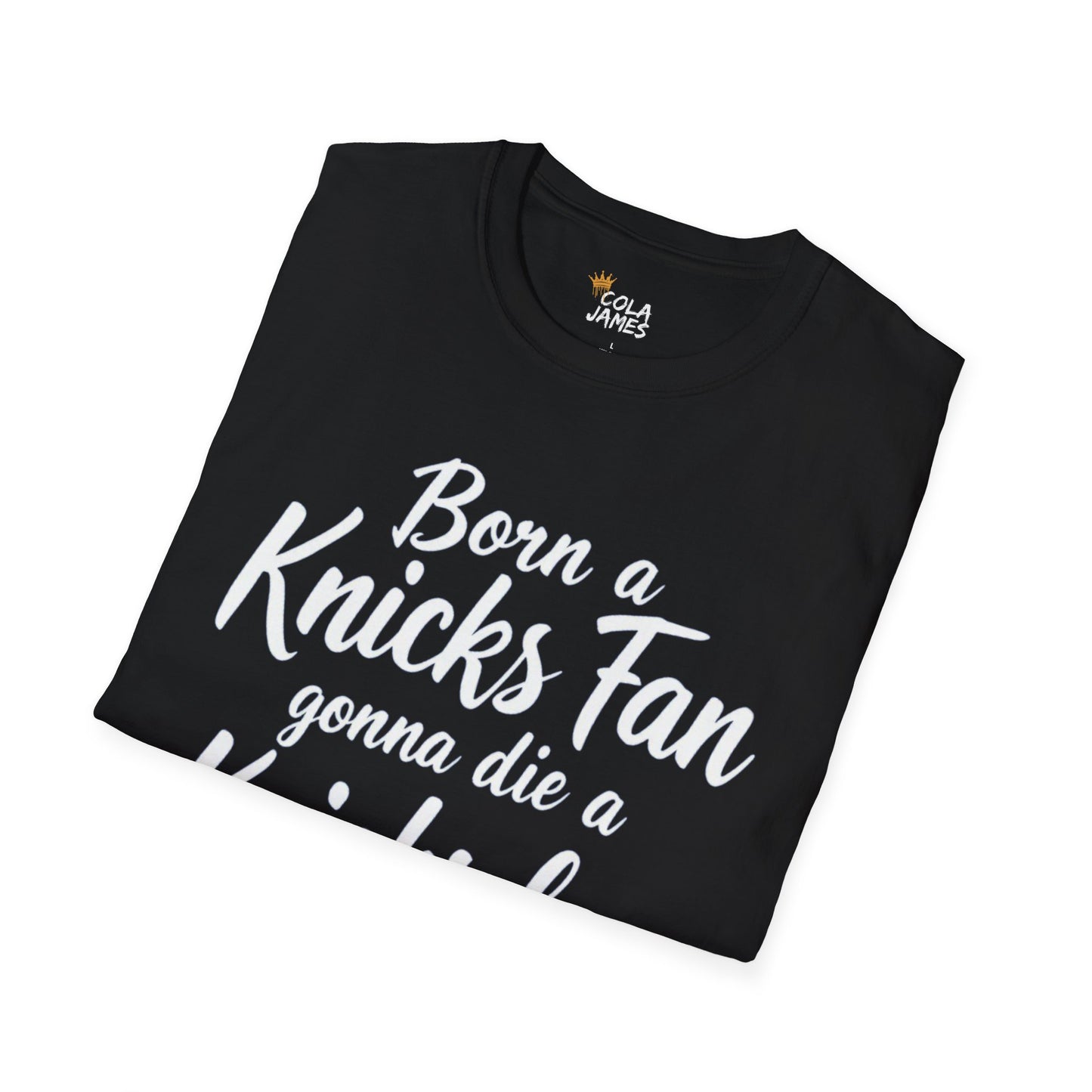 Knicks Fan T-Shirt - Born a Knicks Fan Gonna Die a Knicks Fan, Sports Apparel, NYC Show Support, Birthday Gift, Basketball Lover