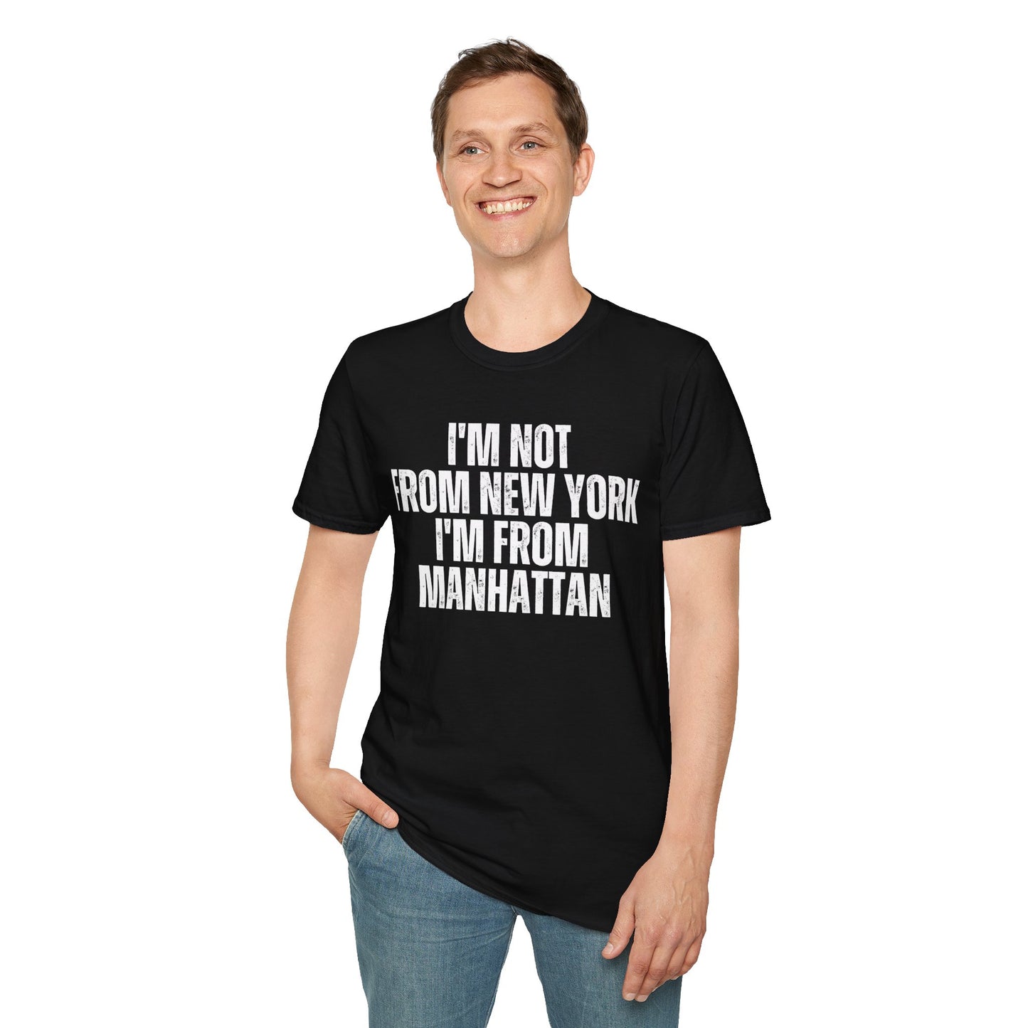 Unisex T-Shirt - I'm not from New York I'm from Manhattan